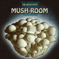 the album cover for The Residents - Mush-Room