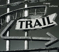 the album cover for Jimmy Lafave - Trail Two