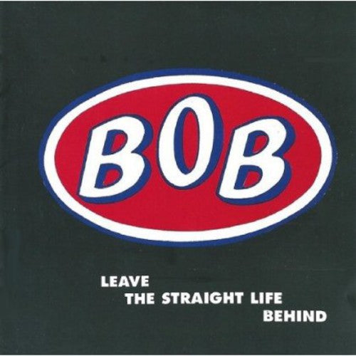 the album cover for Bob - Leave the Straight Life Behind
