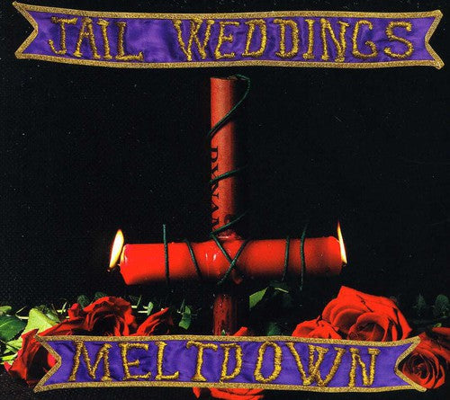 the album cover for Jail Weddings - Meltdown: A Declaration of Unpopular Emotion