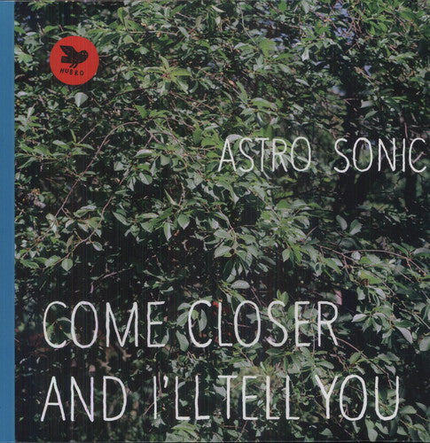 the album cover for Astro Sonic - Come Closer and I'll Tell You