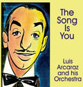 the album cover for Luis Arcaraz Orchestra - The Song Is You