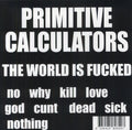 the album cover for Primitive Calculators - World Is Fucked