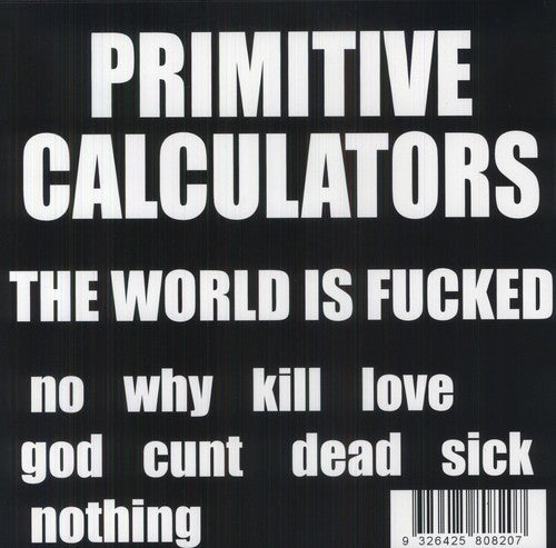 the album cover for Primitive Calculators - World Is Fucked