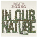 the album cover for Blue Rodeo - In Our Nature