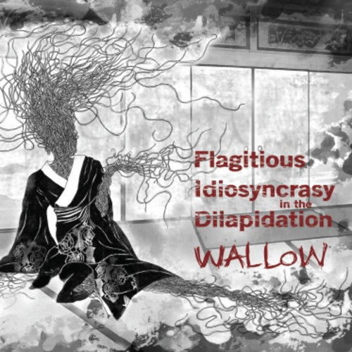 the album cover for Flagitous Idiosyncrasyin The Dilapidation - Wallow