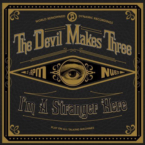 the album cover for The Devil Makes Three - I'm a Stranger Here