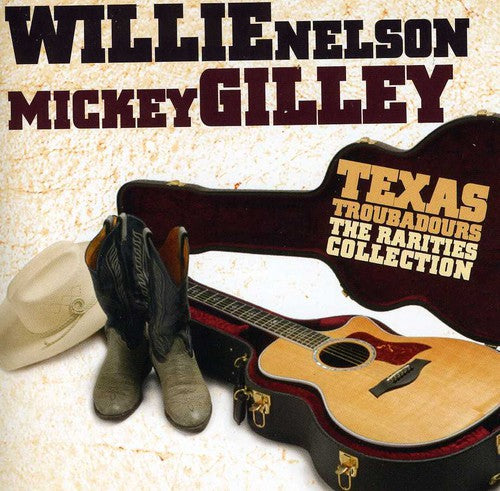 the album cover for Mickey Gilley & Willie Nelson - Texas Troubadours: The Rarities Collection
