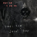 the album cover for David Lynch - Bad the John Boy [Vinyl Single]