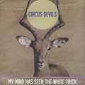 the album cover for Circus Devils - My Mind Has Seen the White Trick