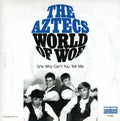 the album cover for Aztecs - World of Woe/Why Can't You Tell Me