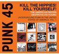 the album cover for Punk 45Kill The Hippies! Kill Yourself! - Punk 45: Vol. 1 Underground Punk In USA, Vol. 1 1973-1980