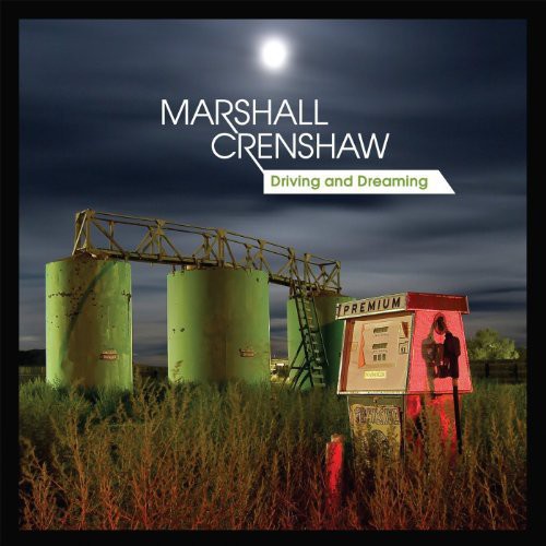 the album cover for Marshall Crenshaw - Driving and Dreaming