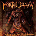 the album cover for Mortal Decay - The Blueprint For Blood Splatter