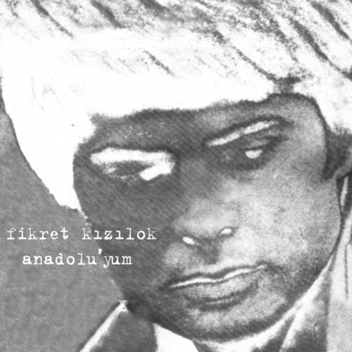 the album cover for Fikret Kizilok - Anadolu'yum
