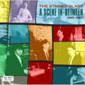 the album cover for Stained Glass - Scene In-Between 1965-67 [Import]
