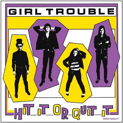 the album cover for Girl Trouble - Hit It Quit It