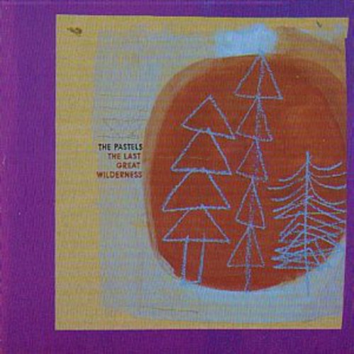 the album cover for Pastels - Last Great Wilderness (Uk)