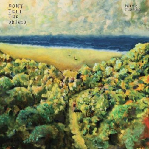 the album cover for Mick Turner - Don't Tell the Driver
