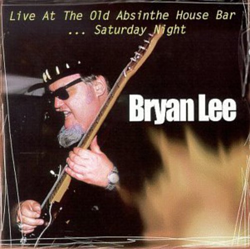 the album cover for Bryan Lee - Live at the Old Absinthe House Bar 2: Saturday