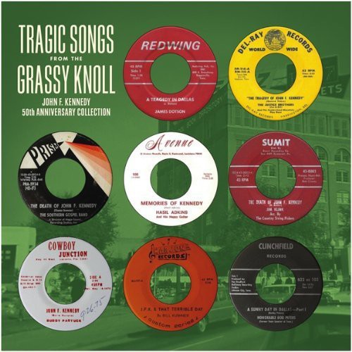 the album cover for Tragic Songs From The Grassy Knoll Jfk 50th Anniv - Tragic Songs from the Grassy Knoll: JFK 50th Anniversary Collection