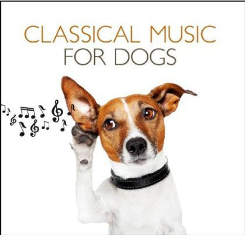 the album cover for Classical Music For Dogs / Various - Classical Music for Dogs / Various