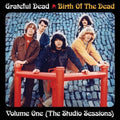 the album cover for Grateful Dead - Birth of the Grateful Dead: Volume One-The Studio