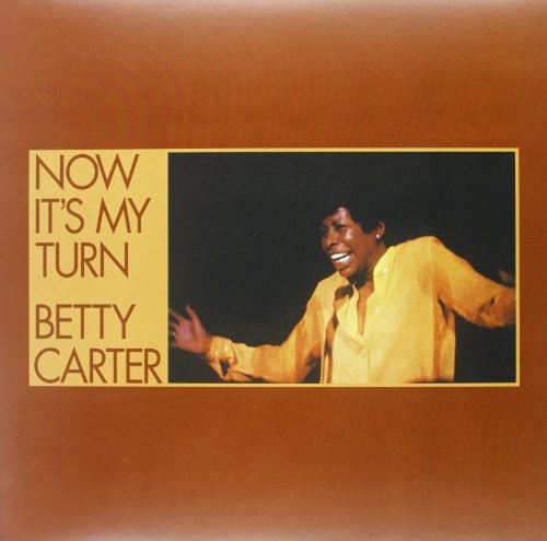 the album cover for Betty Carter - Now It's My Turn