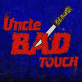 the album cover for Uncle Bad Touch - Uncle Bad Touch