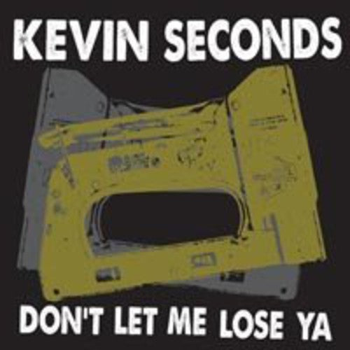 the album cover for Kevin Seconds - Don't Let Me Lose Ya
