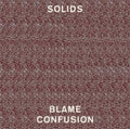 the album cover for Solids - Blame Confusion [Vinyl]