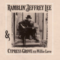 the album cover for Ramblin Lee Jeffrey - Ramblin' Jeffrey Lee & Cypress Grove with Willie