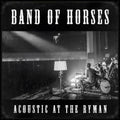 the album cover for Band Of Horses - Acoustic At The Ryman [Vinyl]