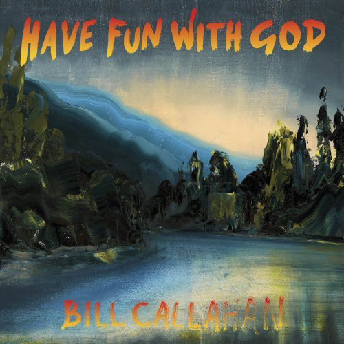 the album cover for Bill Callahan - Have Fun with God