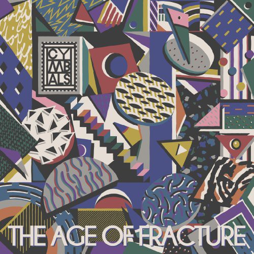 the album cover for Cymbals - The Age Of Fracture [Vinyl]