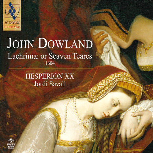 the album cover for Dowlan / Hesperion / Savall - Lachrimae or Seaven Tears