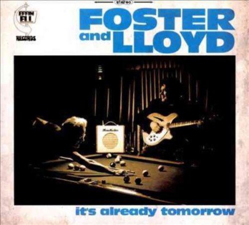 the album cover for Foster And Lloyd - It's Already Tomorrow [Digipak]