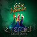 the album cover for Celtic Woman - Emerald: Musical Gems