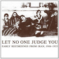 the album cover for Let No One Judge You Early Recordings From Iran 1 - Let No One Judge You: Early Recordings from / Various