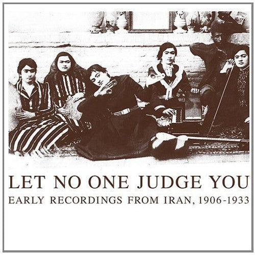 the album cover for Let No One Judge You Early Recordings From Iran 1 - Let No One Judge You: Early Recordings from / Various