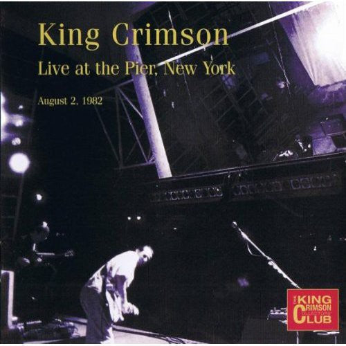 the album cover for King Crimson - King Crimson Collectors' Club Live at the Pier NYC
