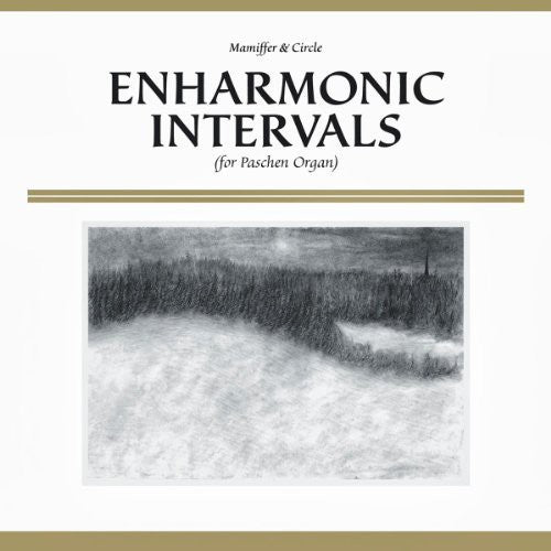 the album cover for Mamiffer & Circle - Enharmonic Intervals (For Paschen Organ)