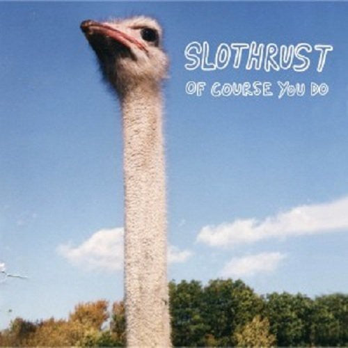 the album cover for Slothrust - Of Course You Do