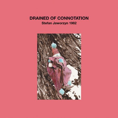 the album cover for Stefan Jaworzyn - Drained of Connotation