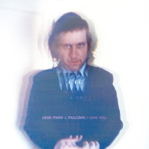 the album cover for Mark Mulcahy - Dear Mark J. Mulcahy, I Love You