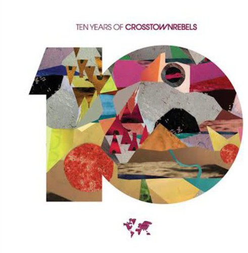the album cover for 10 Years Of Crosstown Rebels - 10 Years Of Crosstown Rebels