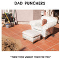 the album cover for Dad Punchers - These Times Weren't Made for You