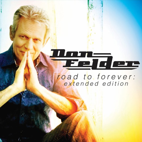 the album cover for Don Felder - Road To Forever [Extended Edition]
