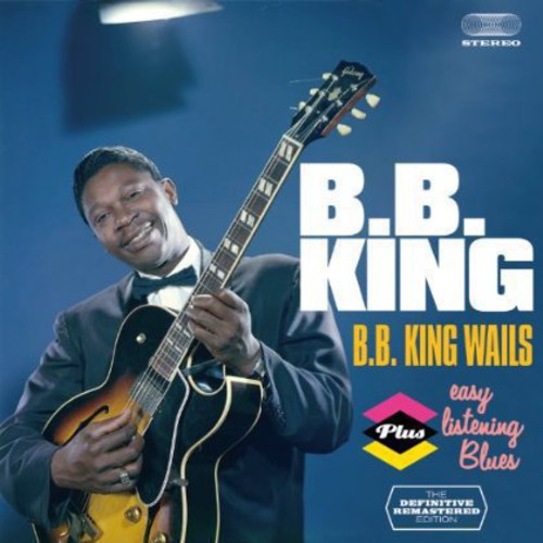 the album cover for B.B. King - B.B. King Wails + Easy Listening Blues