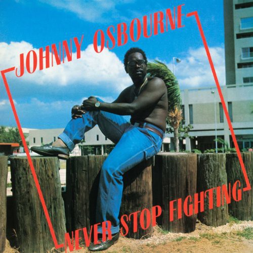 the album cover for Johnny Osbourne - Never Stop Fighting